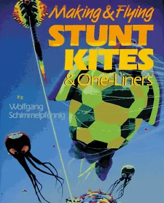 MAKING & FLYING STUNT KITES Schimmelpfennig Wolfgang Good Condition ISBN 080 • £2.32