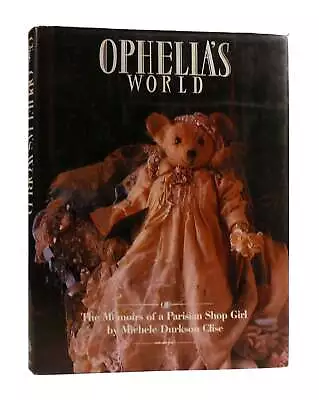 Michele Durkson Clise OPHELIA'S WORLD The Memoirs Of A Parisian Shop Girl 1st Ed • $63.19