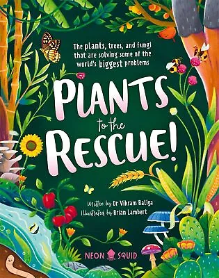 Plants To The Rescue!: The Plants Trees And Fungi That Are Solving Some Of The • £11.20