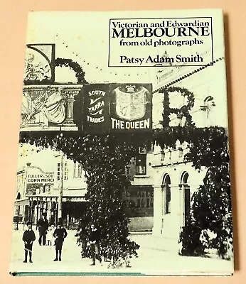 VICTORIAN & EDWARDIAN MELBOURNE By PATSY ADAM SMITH HARD COVER DUST JACKET • $10