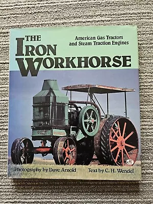 The Iron Workhorse: American Gas Tractors And Steam Traction Engines  • $10.75