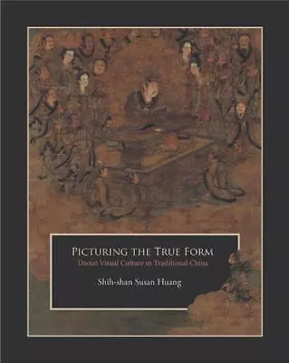 Picturing The True Form: Daoist Visual Culture In Traditional China By Shih-shan • $63.51