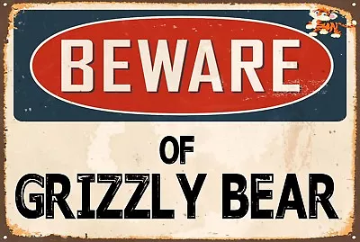 Beware Of Grizzly Bear Aluminum 8x12 Metal Novelty Vintage Reproduction Sign • $9.99
