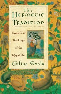 The Hermetic Tradition: Symbols And Teachings Of The Royal Art Julius Evola 97 • $12.96