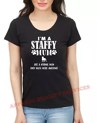 Ladies I'm A Staffy Mum Much More Awesome T-Shirt Tee Shirt Funny Dog Staffie • £11.99