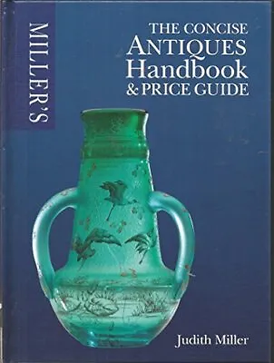 Miller's The Concise Antiques Handbook & Price Guide By Miller Judith Book The • £3.49