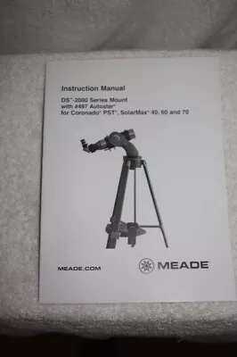 Meade DS-2000 ALTAZ Mount W/497 Autostar Telescope Manual For Coronado Solarmax • $10