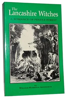 The Lancashire Witches: A Romance Of Pendle Forest By Ainsworth W. Paperback • £5.55