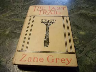 The Last Trail - Zane Grey  HC 1909 - A. L. Burt Publishers - Early Days Ohio • $12