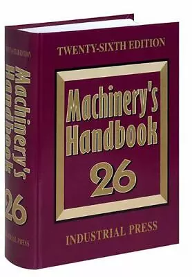 Machinery's Handbook 26: A Reference Book For The Mechanical Engineer Designer • $39.21