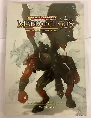 MARK OF CHAOS THE COLLECTED CONCEPT ART WARHAMMER BOOK 2006 Excellent Condition • £20