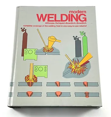 Modern Welding By Andrew D. Althouse (1984 Hardcover) • $19.99