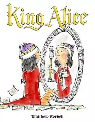 King Alice - Hardcover By Cordell Matthew - VERY GOOD • $4.46