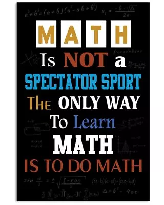 Math Is Not A Spectator Sport Poster Back To School Wall Hangings Prints • $18.95
