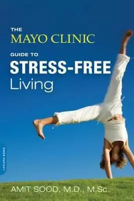 The Mayo Clinic Guide To Stress-Free Living - Paperback - VERY GOOD • $4.08