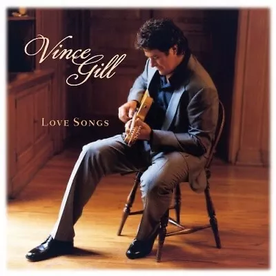 Love Songs By Vince Gill (CD 2010 MCA Nashville) *NEW* *FREE Shipping* • $14.95