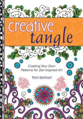 Creative Tangle: Creating Your Own Patterns For Zen-Inspired Art - GOOD • $6.45