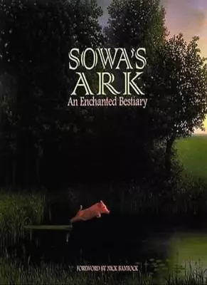 Sowa's Ark An Enchanted Bestiary - 1996 Publication By Michael. • $38.21