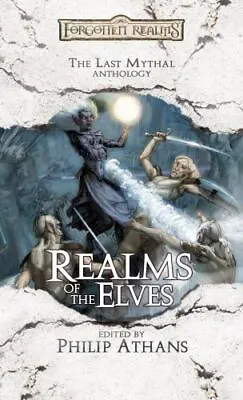 Realms Of The Elves: The Last Mythal Anthology [Forgotten Realms] • $23.84