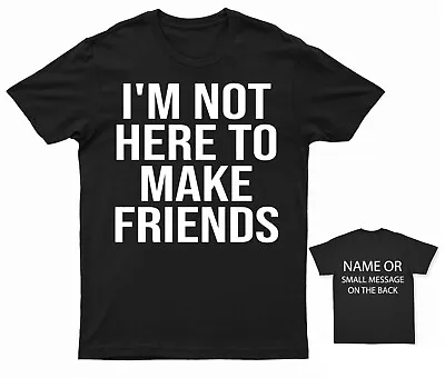 I'm Not Here To Make Friends Awesome Reality Tv T-Shirt • £13.95