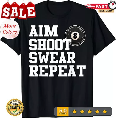 Aim Shoot Swear Repeat 8 Ball Pool Billiards Gift Unisex T-Shirt. • $17.92