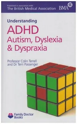 ADHD Autism Dyslexia And Dyspraxia (Understanding) (Family Doctor Books)-Colin • £4.39