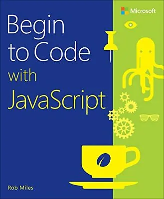 £8.99 • Buy Begin To Code With JavaScript, Miles, Rob