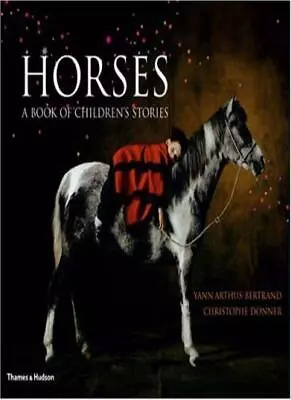 Horses: A Book Of Children's Stories-Yann Arthus-BertrandChrist • £3.27