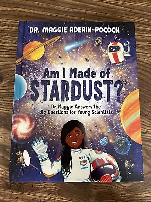 Am I Made Of Stardust? : Dr. Maggie's Answers To Your Questions About Space... • $10