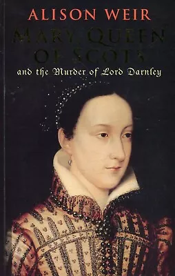 Mary Queen Of Scots And The Murder Of Lord Darnley. • £5