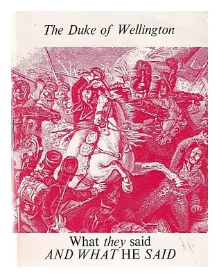 QUINCE TREE PRESS The Duke Of Wellington: What They Said And What He Said 2000 F • £20.70