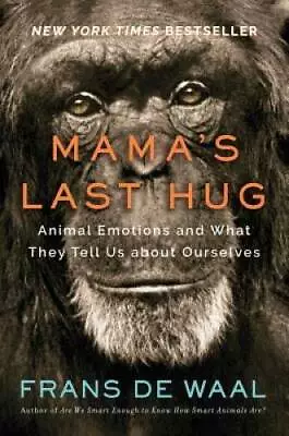 Mama's Last Hug: Animal And Human Emotions - Hardcover By De Waal Frans - GOOD • $5.29