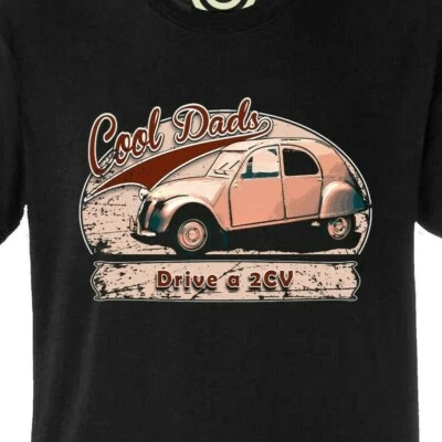 £19.99 • Buy Cool Dads Drive T-shirt For The Citroen 2CV 2 CV Fan