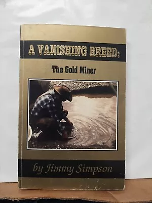 A Vanishing Breed  The Gold Miner Signed First Edition • $14