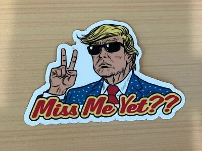 $1.25 • Buy Trump Miss Me Yet 2021 Cool Funny USA Vinyl Sticker 