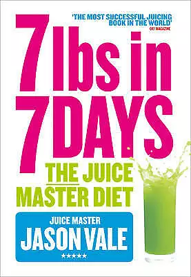 7lbs In 7 Days: The Juice Master Diet Vale Jason New Book • £4.74