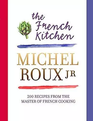The French Kitchen: 200 Recipes From The Master Of French Cooking • £9.89