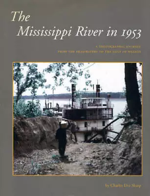 The Mississippi River In 1953: A Photographic Journey From The Headwaters - GOOD • $8.44