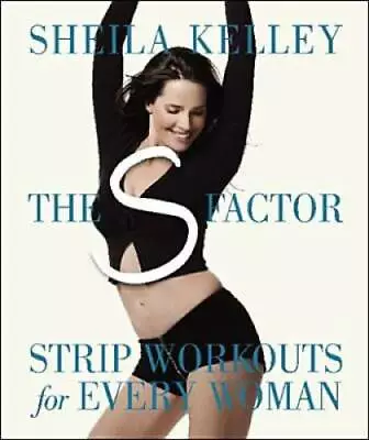 The S Factor: Strip Workouts For Every Woman - Paperback - GOOD • $4.48