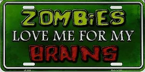 Zombies Love Me For My Brains Metal License Plate • $13.99