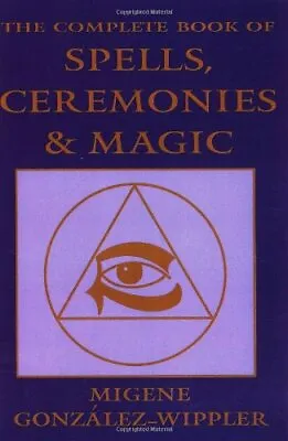 The Complete Book Of Spells Ceremonies And... By Gonzalez-Wippler Mi Paperback • $7.95