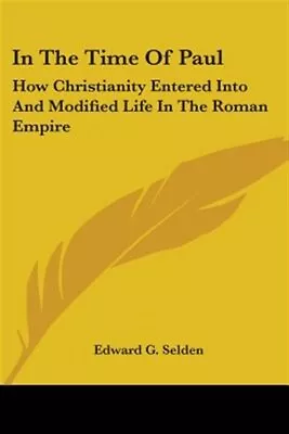 In The Time Of Paul : How Christianity Entered Into And Modified Life In The ... • $30.53