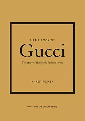 Little Book Of Gucci: The Story Of The Iconic Fashion House (... By Homer Karen • £7.99