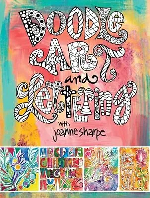 Doodle Art And Lettering With Joanne Sharpe: Inspiration And Techniques For ... • $7.54