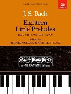 Eighteen Little Preludes BWV 924-8 930 933-43 Amp 999: Easier Piano Pieces 18 • £10.18