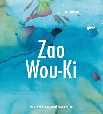 Zao Wou-KI: Watercolors And Ceramics By Gilles Chazal (English) Hardcover Book • $40.13