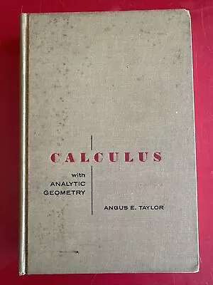 Calculus With Analytic Geometry Angus E. Taylor Published In 1959 Hardcover. • $8