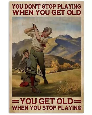 You Get Old When You Stop Playing Golf Spread Inspiration Poster Art Print • $26.95