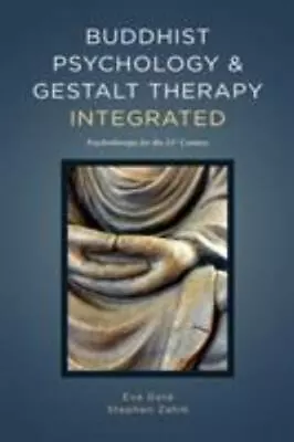 Buddhist Psychology & Gestalt Therapy Integrated: Psychotherapy For The 21st Ce • $24.55
