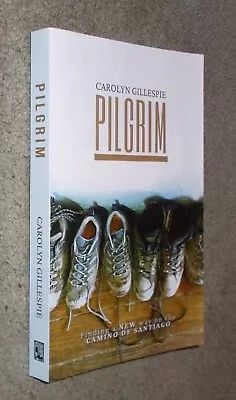 Pilgrim - Carolyn Gillespie - Finding New Way Camino De Santiago - Sturdy 2021 • £2.99